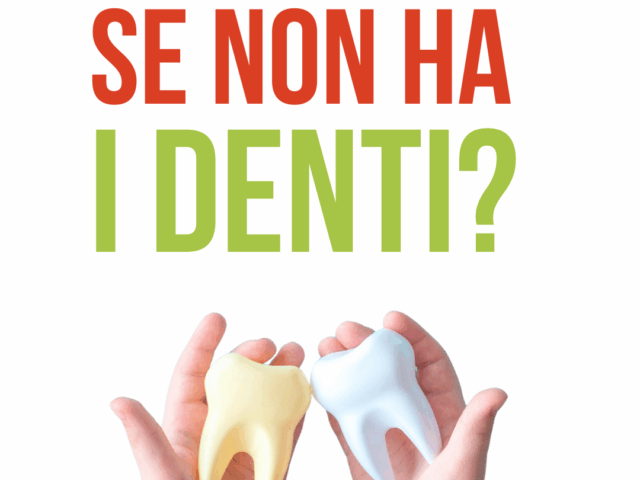 MA NON HA I DENTI, COME FA A MASTICARE?