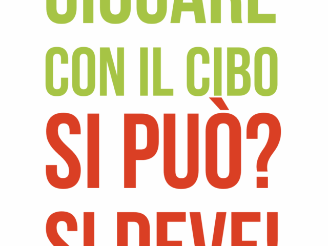 Giocare con il cibo si può? Si deve!